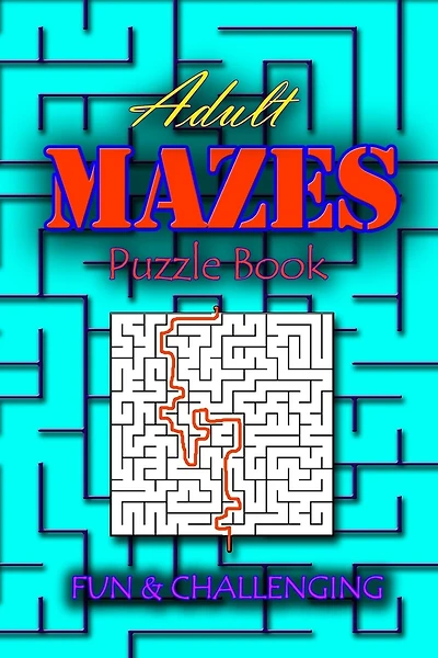 Adults Mazes Book: Fun & Challenging: A Book of Mazes to Wander and Explore Brain Challenging Maze Game Book for Teens, Young Adults, Adults, Senior, Large Print, 1 Game per Page, Random Level Included