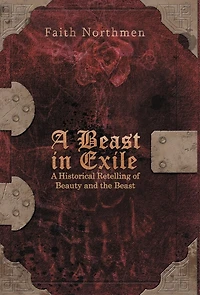 A Beast Exile: Historical Retelling Of Beauty And The