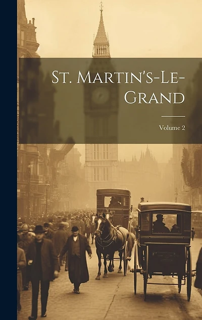 St. Martin's-le-grand; Volume 2