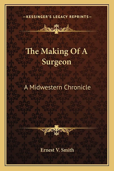 The Making of a Surgeon: A Midwestern Chronicle