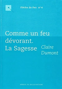 Comme un feu dévorant: la sagesse