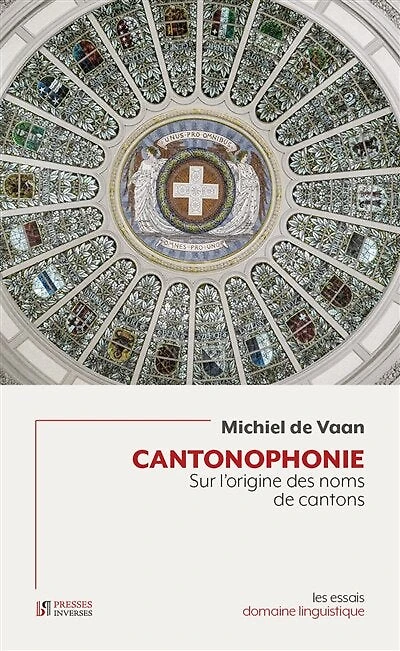 Cantonophonie : sur l'origine des noms de cantons: sur l'origine des noms de cantons