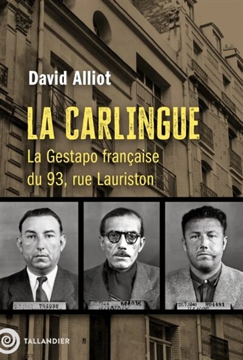la Carlingue: Gestapo française du 93, rue Lauriston