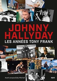 Johnny Hallyday : les années Tony Frank: les années Tony Frank
