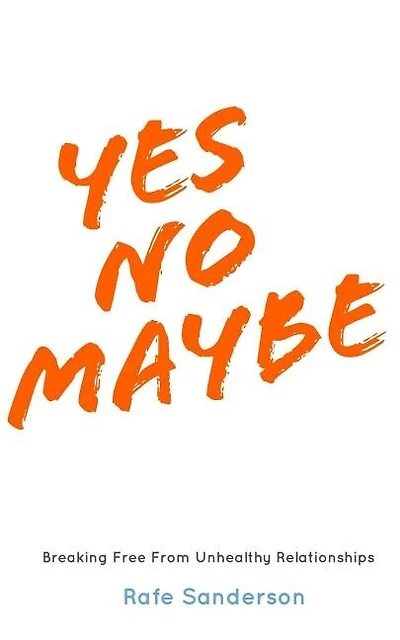 Yes No Maybe: Breaking Free from Unhealthy Relationships