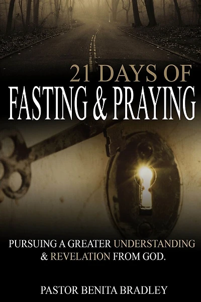21 Days of Fasting and Praying: Pursuing a Greater Understanding & Revelation from God