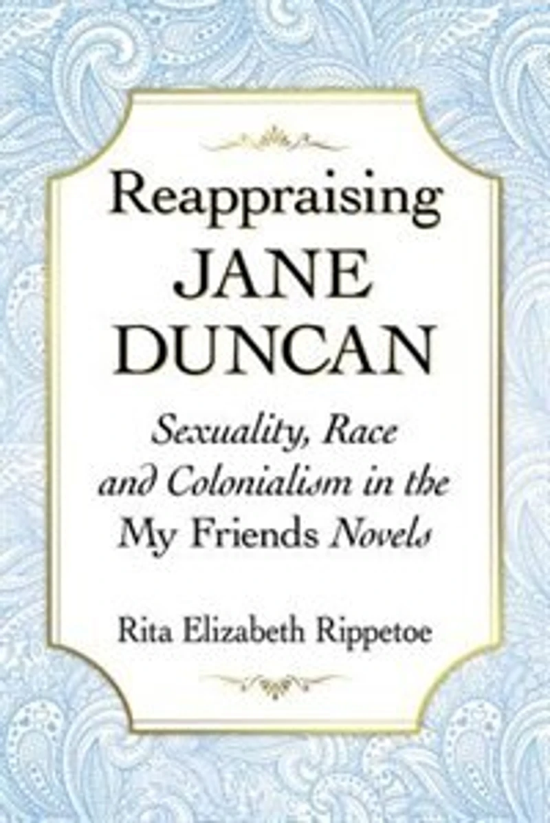 Reappraising Jane Duncan: Sexuality, Race And Colonialism The My Friends Novels