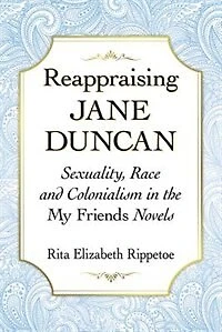 Reappraising Jane Duncan: Sexuality, Race And Colonialism The My Friends Novels