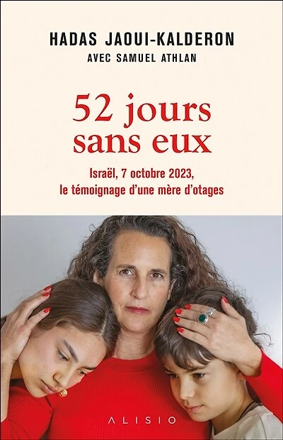 52 jours sans eux : Israël, 7 octobre 2023, le témoignage d'une mère d'otages: d'otages