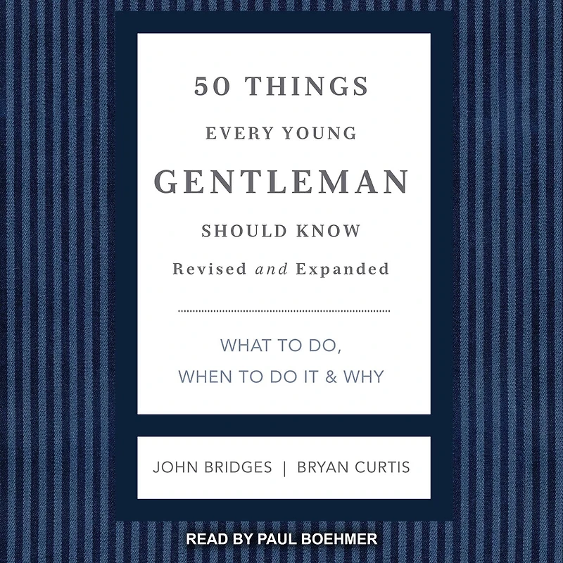 50 Things Every Young Gentleman Should Know Lib/E: What to Do, When Do It & Why, Revised and Expanded
