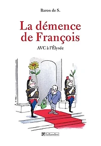 La Démence de François: AVC à l'Élysée