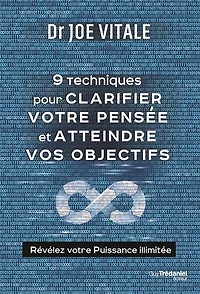 9 techniques pour clarifier votre pensée et atteindre vos objectifs: révélez puissance illimitée