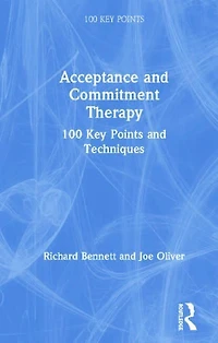 Acceptance and Commitment Therapy: 100 Key Points Techniques