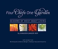 Four Chefs One Garden: Seasons of West Coast Living