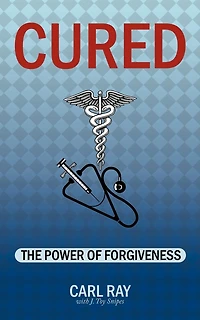 Cured: The Power Of Forgiveness
