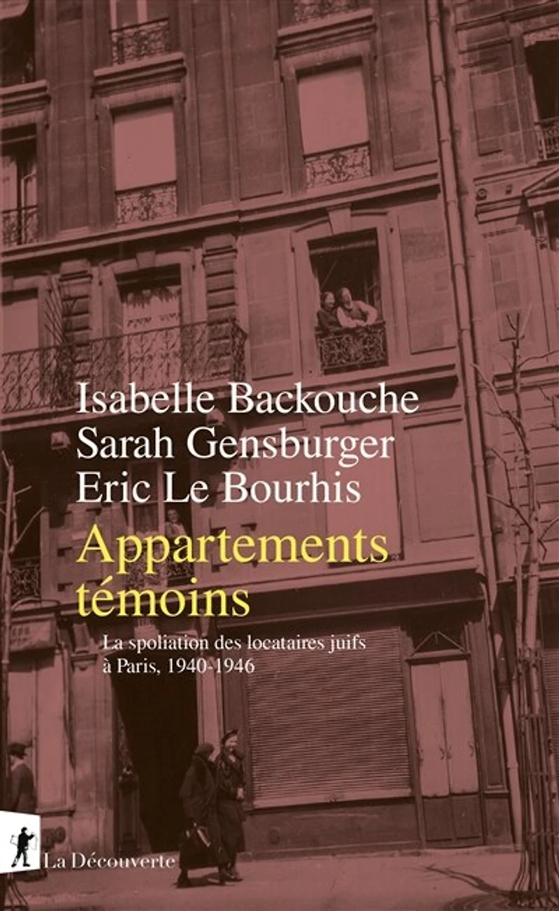 Appartements témoins: la spoliation des locataires juifs à Paris, 1940-1946