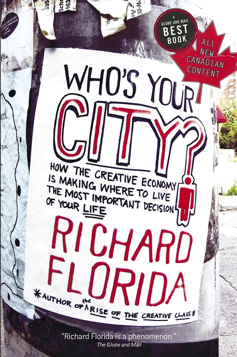 Who's Your City?: How The Creative Economy Is Making Where To Live Most Important Decision Of Life