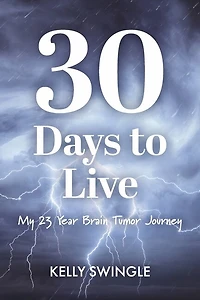 30 Days to Live: My 23 Year Brain Tumor Journey