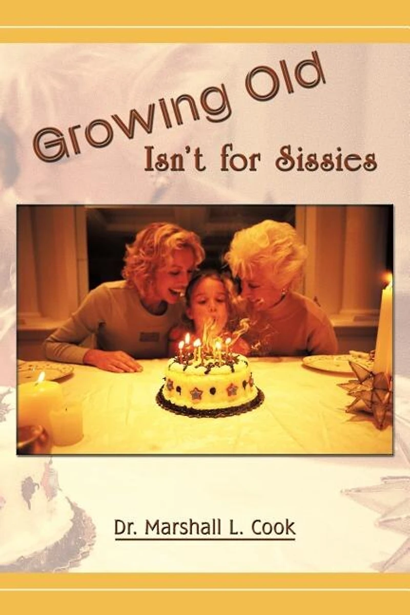 Growing Old Isn't for Sissies