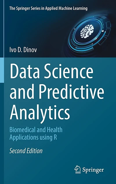 Data Science And Predictive Analytics: Biomedical Health Applications Using R
