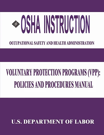 OSHA Instruction: Voluntary Protection Programs (VPP): Policies and Procedures Manual