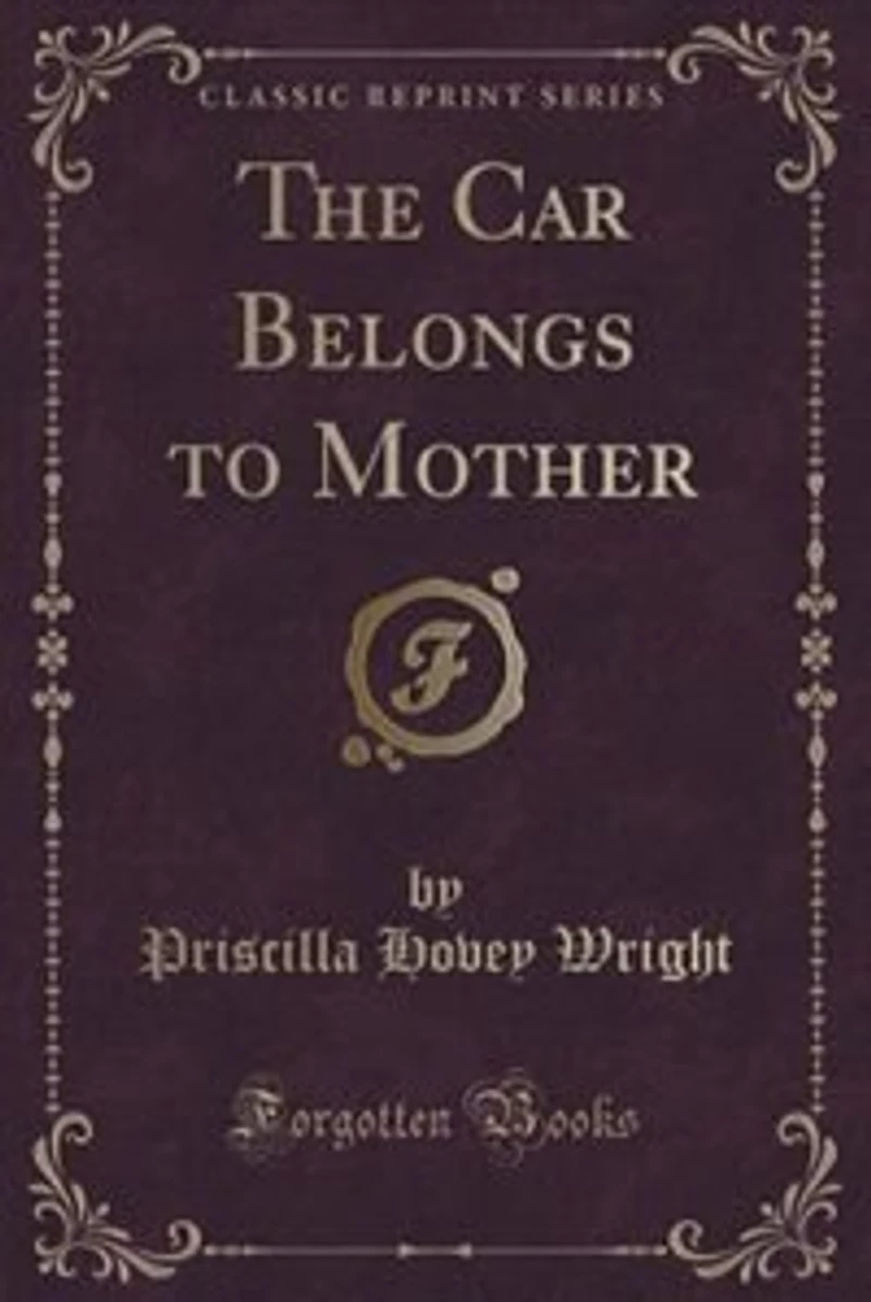 The Car Belongs to Mother (Classic Reprint)