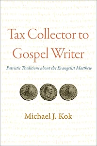Tax Collector to Gospel Writer: Patristic Traditions about the Evangelist Matthew