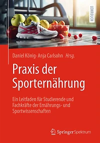PRAXIS Der Sporternährung: Ein Leitfaden Für Studierende Und Fachkräfte Ernährungs- Sportwissenschaften
