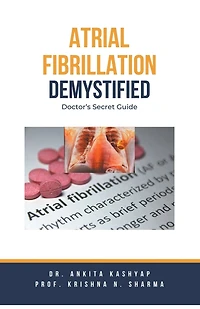 Atrial Fibrillation Demystified: Doctor's Secret Guide