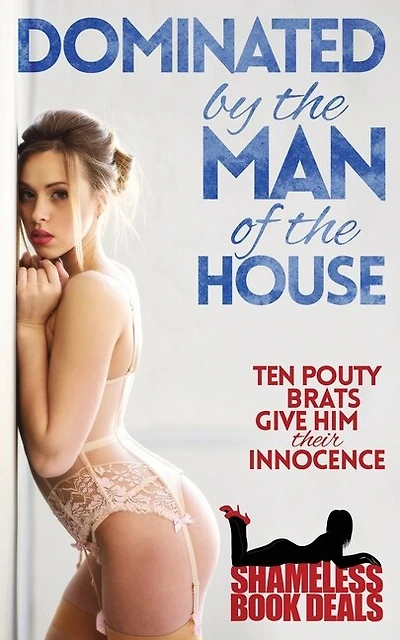 Dominated by the Man of the House: Ten Pouty Brats Give Him Their Innocence