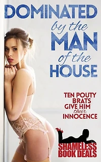 Dominated by the Man of the House: Ten Pouty Brats Give Him Their Innocence