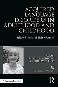 Acquired Language Disorders Adulthood and Childhood: Selected Works of Elaine Funnell