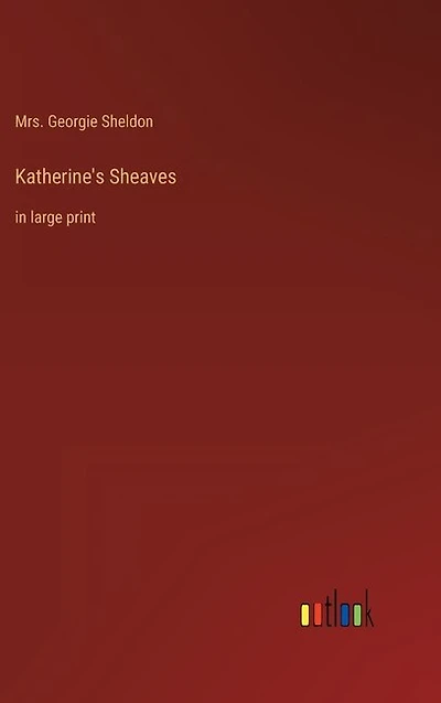 Katherine's Sheaves: in large print