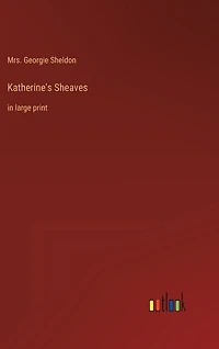 Katherine's Sheaves: in large print