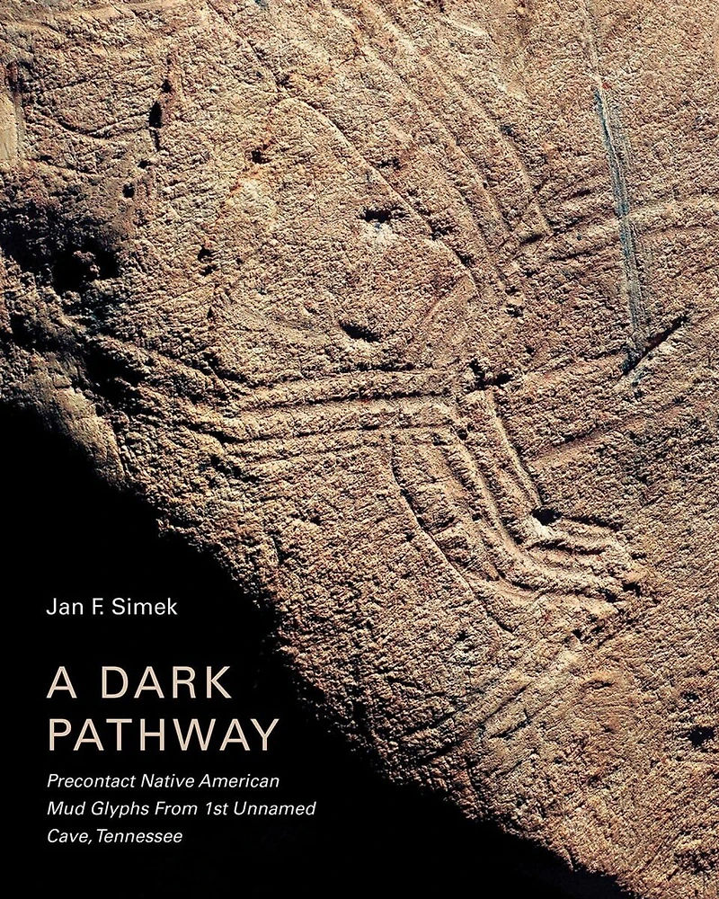 A Dark Pathway: Precontact Native American Mud Glyphs From 1st Unnamed Cave, Tennessee