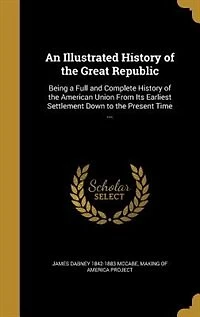 An Illustrated History of the Great Republic