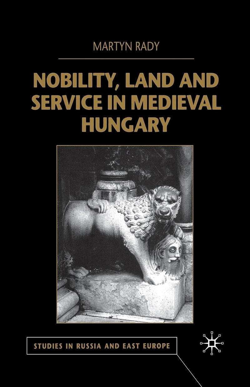 Nobility, Land and Service Medieval Hungary