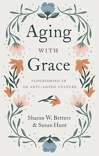 Aging with Grace: Flourishing an Anti-Aging Culture