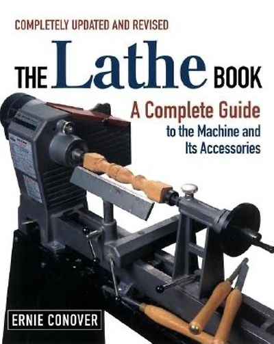 The Lathe Book: A Complete Guide To The Machine And Its Accessories