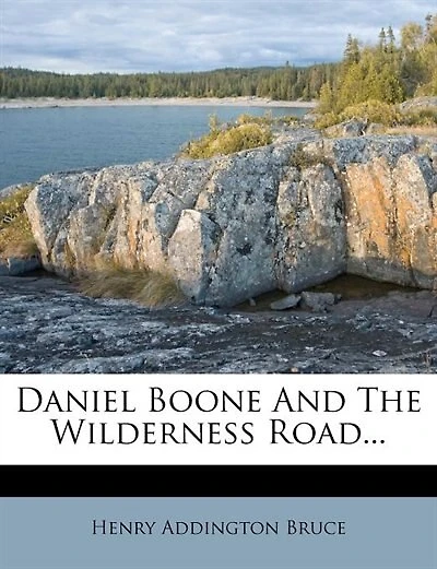 Daniel Boone And The Wilderness Road...