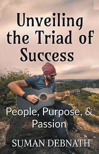 Unveiling the Triad of Success - People, Purpose, & Passion