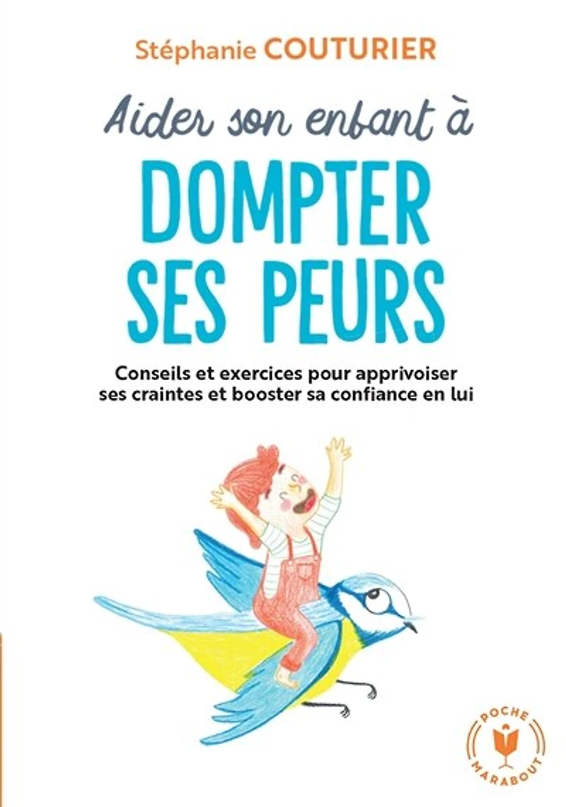 Aider son enfant à dompter ses peurs: Conseils et exercices pour apprivoiser craintes booster sa confiance en lui