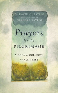 Prayers for the Pilgrimage: A Book of Collects All Life