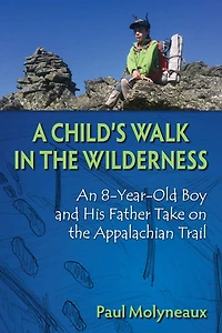 Child's Walk the Wilderness: An 8-Year-Old Boy and His Father Take on Appalachian Trail