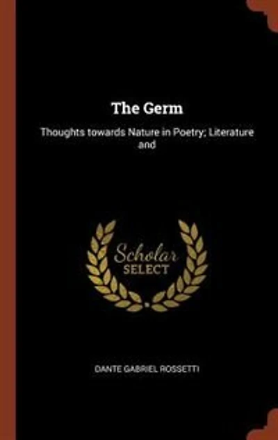 The Germ: Thoughts towards Nature Poetry; Literature and