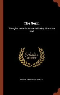 The Germ: Thoughts towards Nature Poetry; Literature and