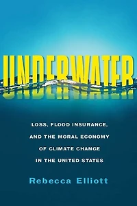 Underwater: Loss, Flood Insurance, And The Moral Economy Of Climate Change United States