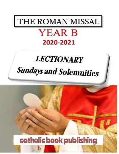 The Roman Missal 2021 Year B Lectionary Sundays And Solemnities: Liturgical Mass Readings