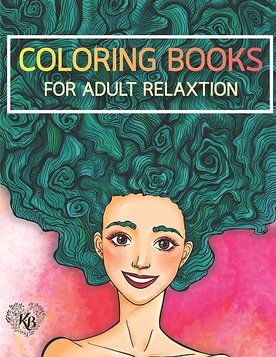 Beauty Hair Girls: An Adult Coloring Book with Beautiful Women, Floral Hair Designs, and Floral Patterns for Relaxation and Stress Relief: Anti stress Adults Coloring Book to Bring You Back to Calm & Mindfulness for Women