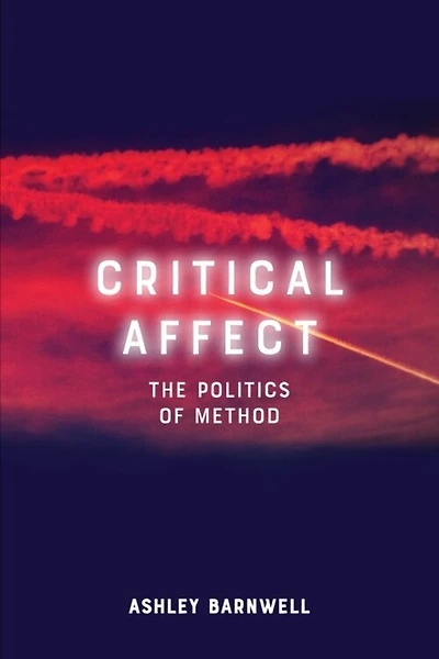 Critical Affect: The Politics Of Method